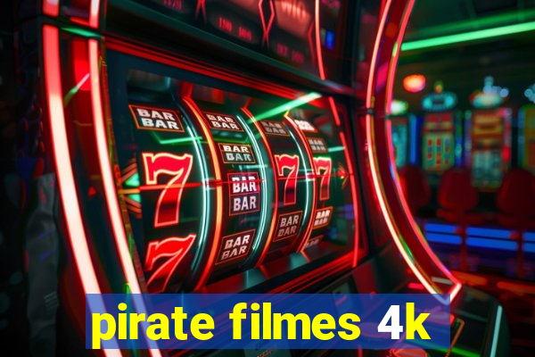 pirate filmes 4k